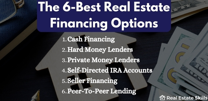 Real Estate Financing: The 6 Best Funding Options For Investors What Are The Best Financing Options For Real Estate